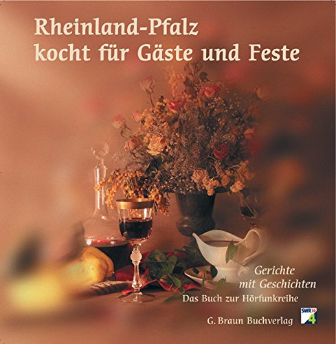 Stock image for Rheinland-Pfalz kocht fr Gste und Feste. Gerichte mit Geschichten. Das Buch zur Hrfunkreihe for sale by medimops