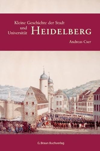 9783765083372: Kleine Geschichte der Stadt Heidelberg und ihrer Universitt