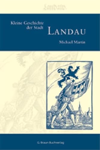 Kleine Geschichte der Stadt Landau (Regionalgeschichte - fundiert und kompakt) - Martin, Michael