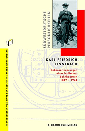9783765083488: Karl Friedrich Linnebach: Lebenserinnerungen eines badischen Bahnbeamten 1849-1944