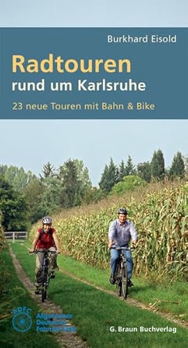 9783765083532: Radtouren rund um Karlsruhe: 23 neue Touren mit Bahn & Bike