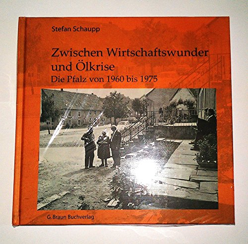 Beispielbild fr Zwischen Wirschaftswunder und lkrise: Die Pfalz von 1960-1975. Eine Zeitreise in Bildern zum Verkauf von medimops