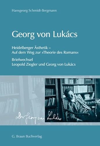 Beispielbild fr Georg von Lukcs: Heidelberger sthetik - Auf dem Weg zur "Theorie des Romans" zum Verkauf von medimops