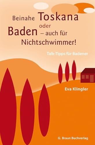 Beispielbild fr Beinahe Toskana oder Baden fr Nichtschwimmer: Talk-Tipps fr Badener zum Verkauf von Gabis Bcherlager