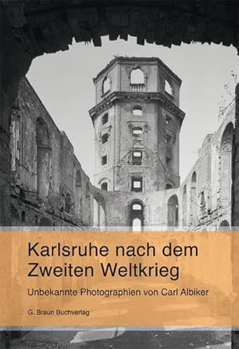 Karlsruhe nach dem Zweiten Weltkrieg : unbekannte Photographien von Carl Albiker ; [Katalog zur Ausstellung des saai in der Badischen Landesbibliothek Karlsruhe vom 25. September - 13. November]. mit einer Einführung von Joachim Kleinmanns - Albiker, Carl (Illustrator) und Joachim (Mitwirkender) Kleinmanns