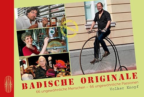 Beispielbild fr Badische Originale: 66 ungewhnliche Menschen - 66 ungewhnliche Passionen zum Verkauf von medimops