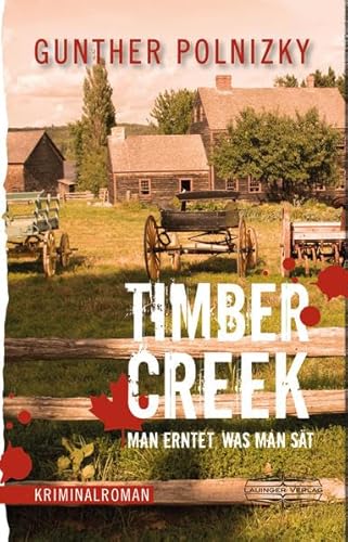 Stock image for Timber Creek: Man erntet, was man st for sale by medimops