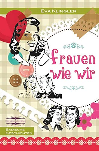 Imagen de archivo de Frauen wie wir: Badische Geschichten a la venta por medimops