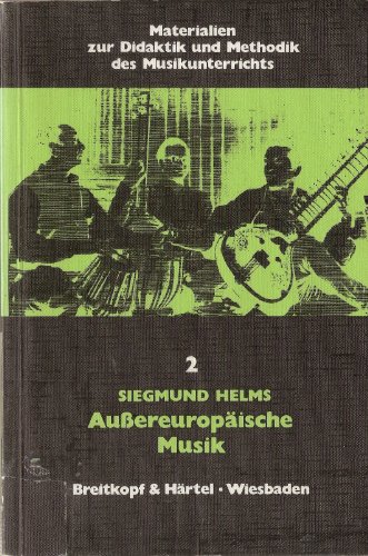 AussereuropaÌˆische Musik: Mit 123 HoÌˆrbeispielen auf Tonband (Materialien zur Didaktik und Methodik des Musikunterrichts) (German Edition) (9783765100802) by Siegmund Helms