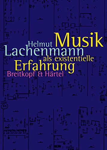Musik als existentielle Erfahrung : Texte 1966 bis 1995. Hrsg. u. Vorw. v. Josef Häusler - Helmut Lachenmann