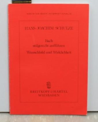Stock image for Bach stilgerecht auffhren - Wunschbild und Wirklichkeit: Jahresgabe 1990 der Internationalen Bach-Gesellschaft Schaffhausen for sale by medimops