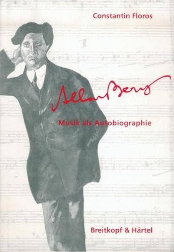 Alban Berg: Musik als Autobiographie (LIVRE SUR LA MU) (German Edition) - Constantin Floros