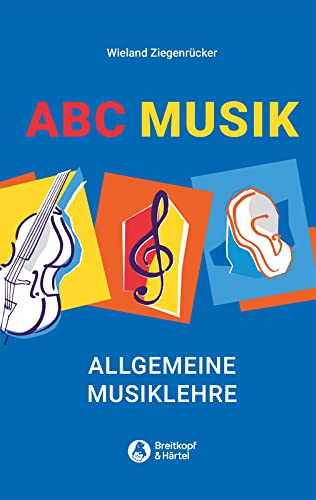 ABC Musik - Allgemeine Musiklehre. 446 Lehr- und Lernsätze - Ziegenrücker, Wieland