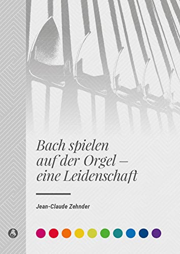 Stock image for Bach Spielen Auf Der Orgel - Eine Leidenschaft for sale by Blackwell's