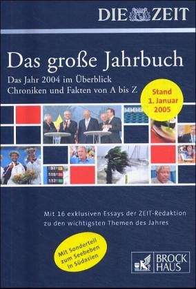 Beispielbild fr Brockhaus / DIE ZEIT - Das groe Jahrbuch 2004. Das Jahr 2004 im berblick. Chroniken und Fakten von A bis Z zum Verkauf von medimops