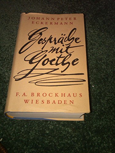 Beispielbild fr Gesprche mit Goethe in den letzten Jahren seines Lebens. Nach dem 1. Druck, dem Originalmanuskript des 3. Teils und Eckermanns handschriftlichem Nachlass hrsg. von H. H. Houben. zum Verkauf von Antiquariat J. Hnteler