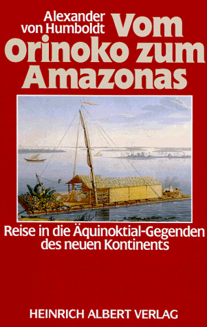 9783765301605: Vom Orinoko zum Amazonas: Reise in die quinoktial-Gegenden des neuen Kontinents (Klassiker der Entdeckung)