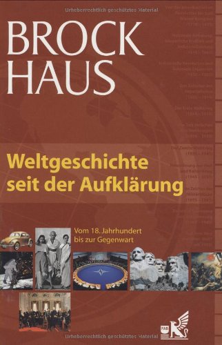 Stock image for Brockhaus Weltgeschichte seit der Aufklrung. Von der Entstehung der USA bis zur Gegenwart for sale by medimops