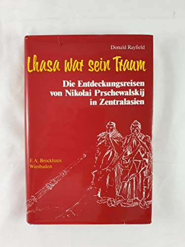 Stock image for Lhasa war sein Traum. Die Entdeckungsreisen von Nikolai Prschewalski in Zentralasien. for sale by Antiquariat Kai Gro