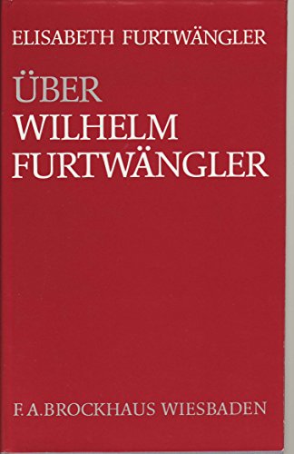 Über Wilhelm Furtwängler. Von Elisabeth Furtwängler. - Furtwängler, Wilhelm