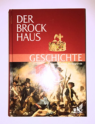 Stock image for Der Brockhaus Geschichte: Personen, Daten, Hintergrnde Gebundene Ausgabe von Wolfgang Dietz (Autor), Michael Schaaf (Autor), Holger Sonnabend (Autor), Norbert Wolf (Autor) for sale by BUCHSERVICE / ANTIQUARIAT Lars Lutzer