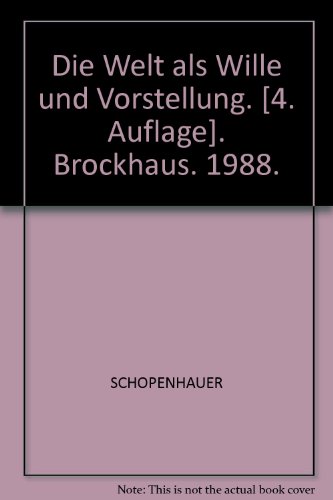 9783765304125: Die Welt als Wille und Vorstellung. [4. Auflage]. Brockhaus. 1988.