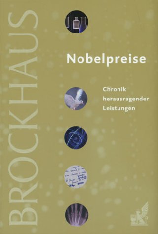 Brockhaus Nobelpreise. Chronik herausragender Leistungen. (Redaktionelle Leitung Dr. Stephan Ball...