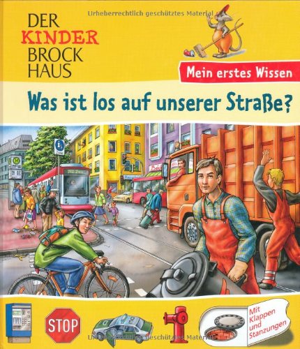 Stock image for Der Kinder Brockhaus. Was ist los auf unserer Strae?: Mein erstes Wissen. Mit Klappen und Stanzungen for sale by medimops