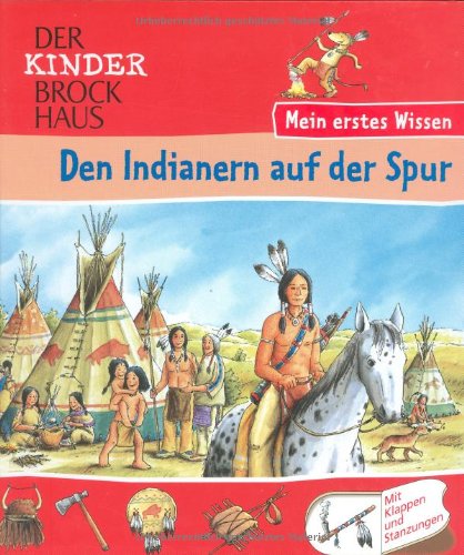 Stock image for Der Kinder Brockhaus - Mein erstes Wissen Den Indianern auf der Spur for sale by tomsshop.eu