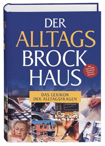 Beispielbild fr Der Alltags-Brockhaus : Das Lexikon der Alltagsfragen -mit ber 1000 ntzlichen Internet-Adressen zum Verkauf von Bernhard Kiewel Rare Books