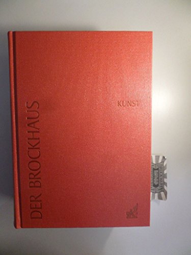 Der Brockhaus, Kunst : Künstler, Epochen, Sachbegriffe. hrsg. von der Lexikonredaktion des Verlags F. A. Brockhaus, Mannheim. [Red. Leitung: Jürgen Hotz] - Hotz, Jürgen (Herausgeber)