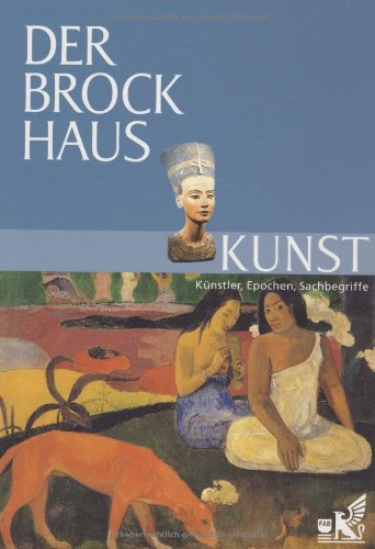 Beispielbild fr Der Brockhaus Kunst: Knstler, Epochen, Sachbegriffe [Gebundene Ausgabe] Eva Bambach-Horst (Autor), Friederike Kitschen (Autor), Norbert Wolf (Autor), Christoph Zuschlag (Autor) zum Verkauf von BUCHSERVICE / ANTIQUARIAT Lars Lutzer