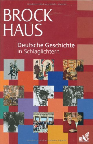 Beispielbild fr Brockhaus Deutsche Geschichte in Schlaglichtern: Rund 500 Einzeltexte in 17 Kapiteln zum Verkauf von medimops