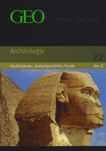 9783765394522: GEO Themenlexikon 22 Archäologie: Hochkulturen, Grabungsstätten, Meisterwerke