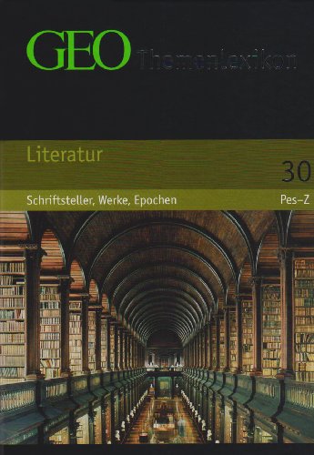 Geo Themenlexikon. Band 30: Literatur - Schriftsteller, Werke, Epochen Pes-Z.
