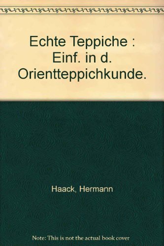 9783765408946: Echte Teppiche - Einfhrung in die Orientteppichkunde