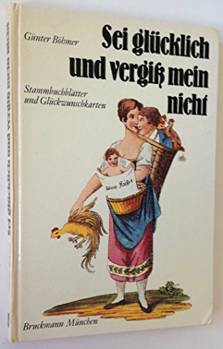 Stock image for Sei glücklich und vergiß mein nicht. Stammbuchblätter und Glückwunschkarten. for sale by Antiquariat & Verlag Jenior