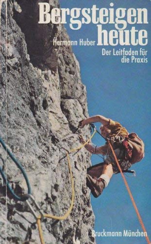 9783765414183: Bergsteigen heute: Der Leitfaden f. d. Praxis (German Edition)