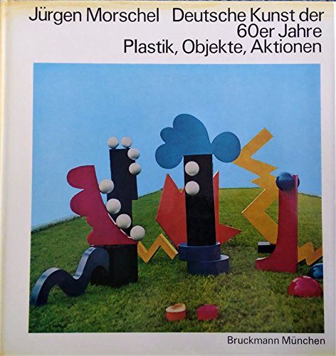 9783765414688: Deutsche Kunst der 60er Jahre. Plastik, Objekte, Aktionen Teil II.