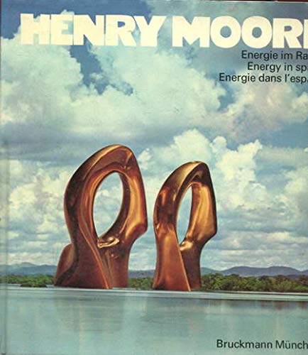 Imagen de archivo de Henry Moore: Energie im Raum / Energy in Space / Energie dans L'Espace a la venta por Abacus Bookshop