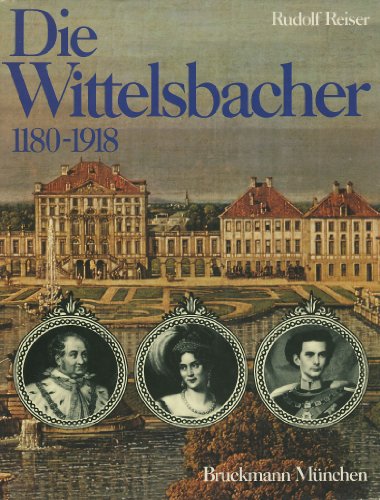 Stock image for Die Wittelsbacher 1180 - 1918. Ihre Geschichte in Bildern. for sale by Bernhard Kiewel Rare Books