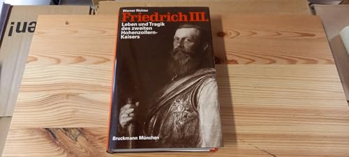 Beispielbild fr Friedrich III. [der Dritte] : Leben u. Tragik d. 2. Hohenzollern-Kaisers. zum Verkauf von Versandantiquariat Schfer