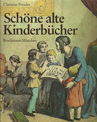 Schöne alte Kinderbücher : e. ill. Geschichte d. dt. Kinderbuches aus 5 Jh. überwiegend Ill. (z.T...