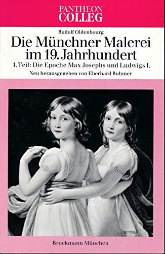 Die Münchner Malerei im 19. Jahrhundert. 1. Teil: Die Epoche Max Josephs und Ludwigs I