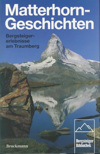 Stock image for matterhorn-geschichten. bergsteigererlebnisse am traumberg. for sale by alt-saarbrcker antiquariat g.w.melling