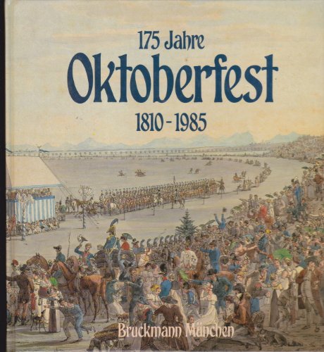 175 Jahre Oktoberfest : 1810 - 1985 - Bauer, Richard und Fenzl Fritz