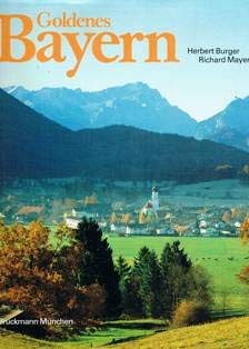 Stock image for Goldenes Bayern / Text: Herbert Burger. Fotogr.: Richard Mayer for sale by Versandantiquariat Buchegger