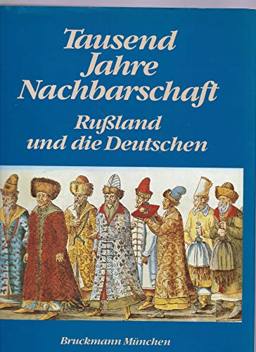 Beispielbild fr Tausend Jahre Nachbarschaft: Russland Und Die Deutschen zum Verkauf von mneme