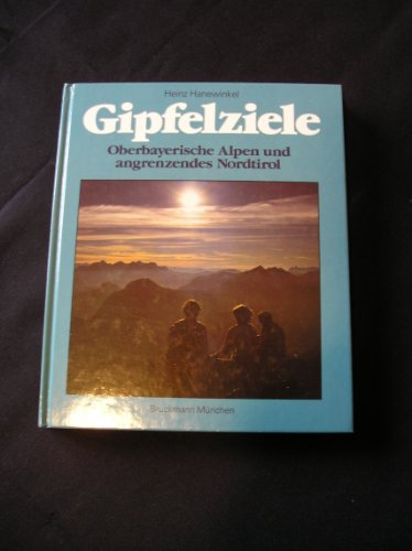 Beispielbild fr Gipfelziele. Oberbayerische Alpen und angrenzendes Nordtirol. 50 Tourenvorschläge zwischen Neuschwanstein und K nigssee [Hardcover] Hanewinkel, Heinz zum Verkauf von tomsshop.eu