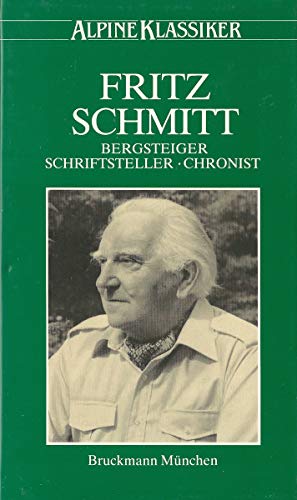 9783765420993: Fritz Schmitt. Bergsteiger - Schriftsteller - Chronist